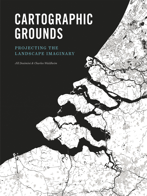 Title details for Cartographic Grounds by Charles Waldheim - Available